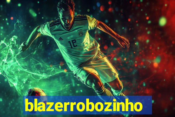 blazerrobozinho