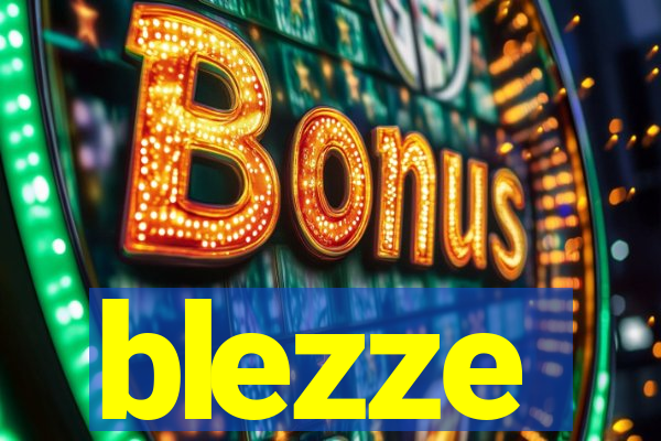 blezze