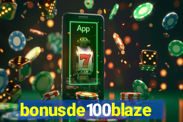 bonusde100blaze