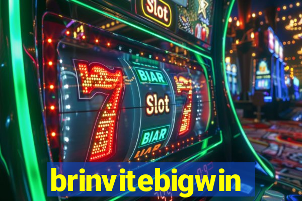 brinvitebigwin