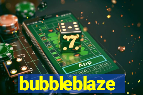bubbleblaze