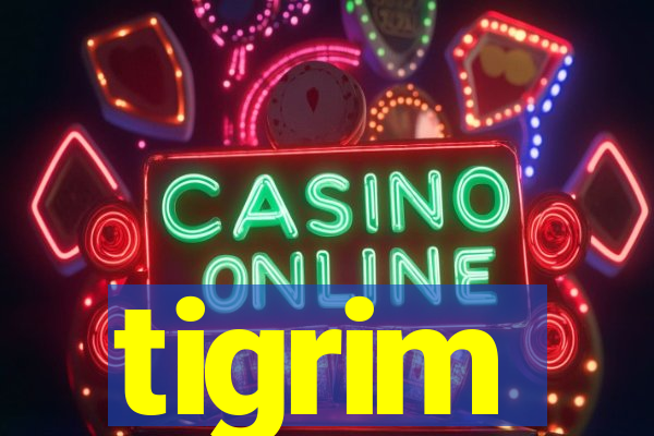 tigrim