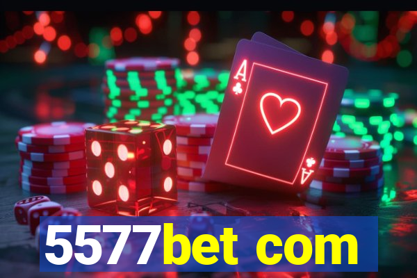 5577bet com
