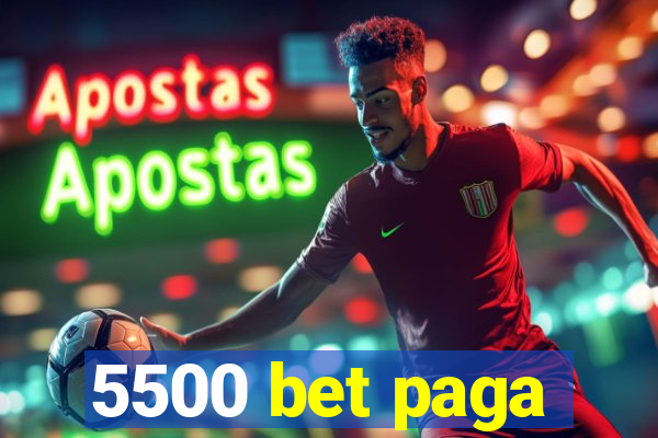 5500 bet paga