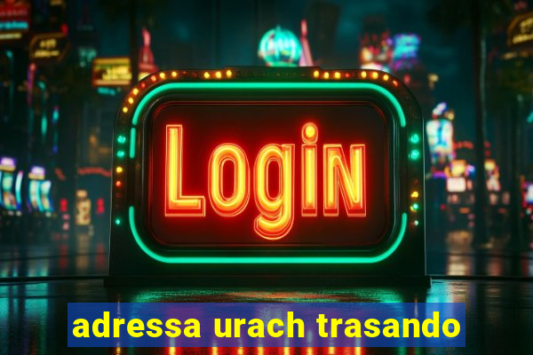 adressa urach trasando