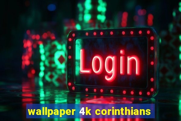 wallpaper 4k corinthians
