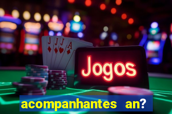 acompanhantes an? sao paulo