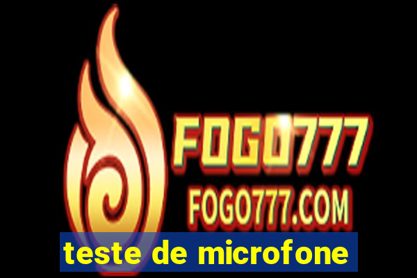 teste de microfone