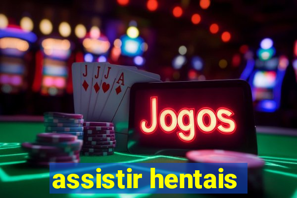 assistir hentais
