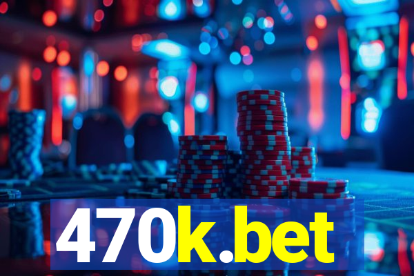 470k.bet