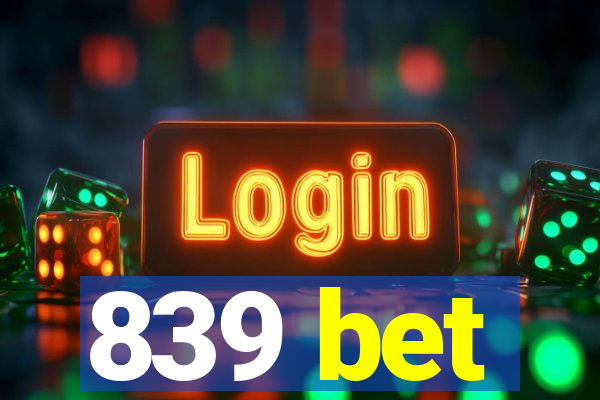 839 bet