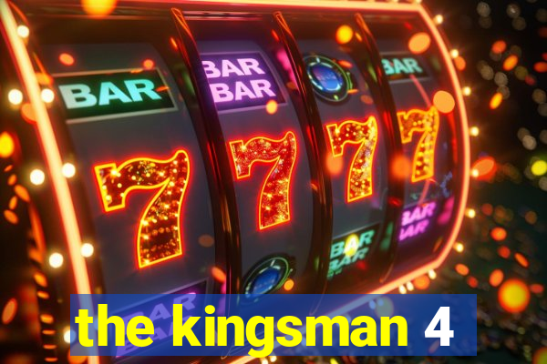 the kingsman 4