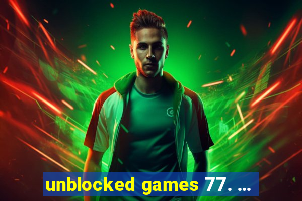 unblocked games 77. ...