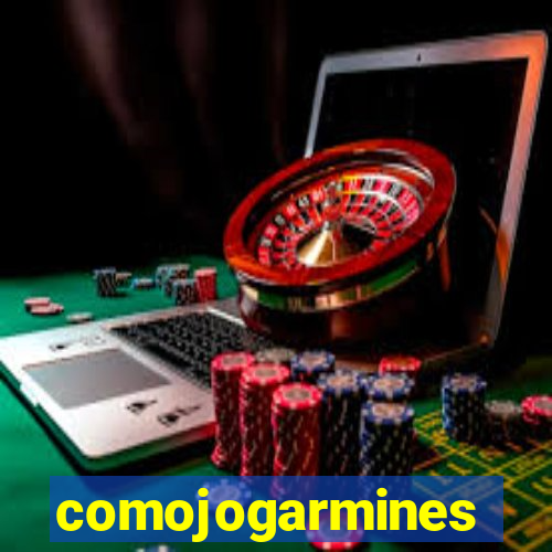 comojogarmines