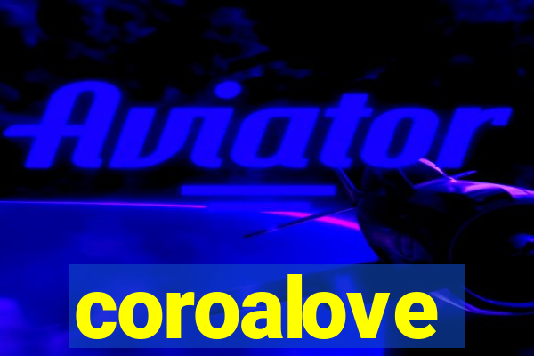 coroalove