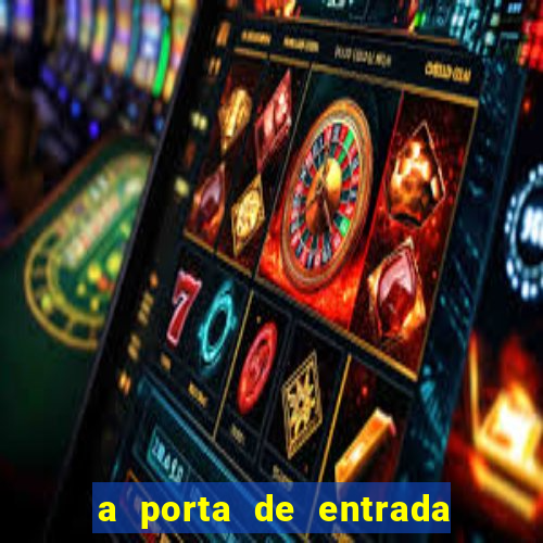 a porta de entrada do excluído grátis