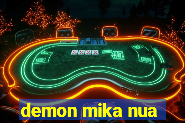 demon mika nua