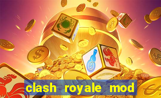 clash royale mod cartas modificadas download