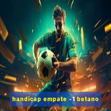 handicap empate -1 betano