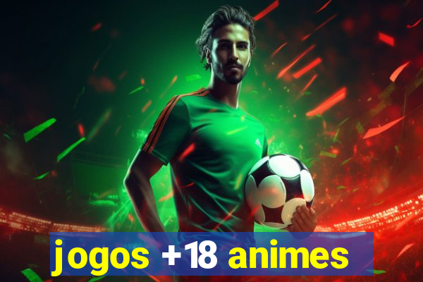 jogos +18 animes