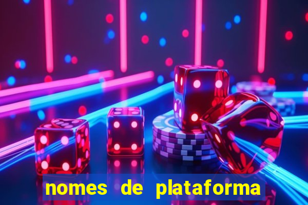 nomes de plataforma de jogos de aposta