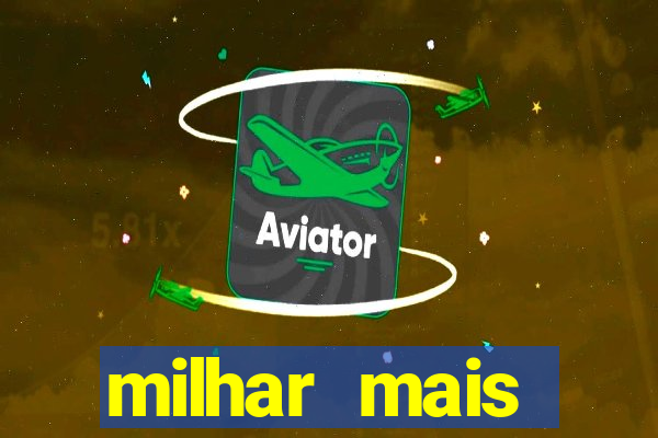 milhar mais atrasada na federal