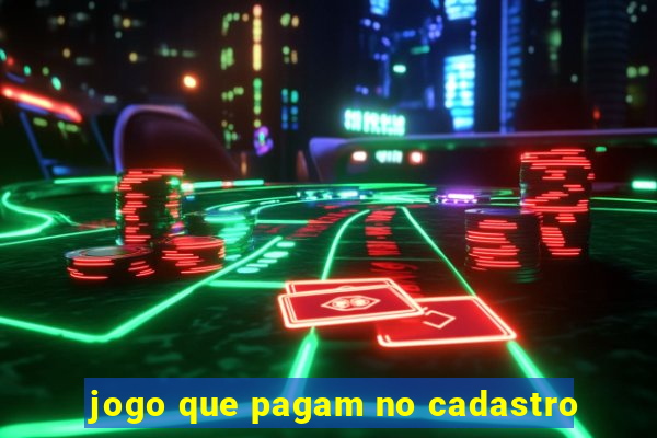 jogo que pagam no cadastro