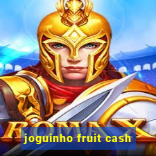 joguinho fruit cash