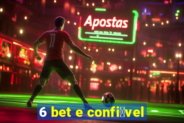 6 bet e confi谩vel