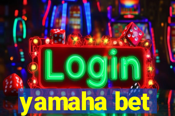 yamaha bet