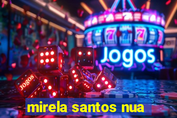 mirela santos nua