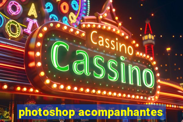 photoshop acompanhantes