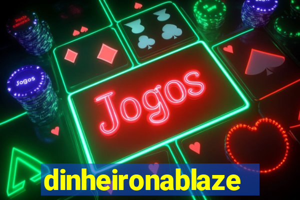 dinheironablaze