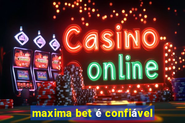 maxima bet é confiável