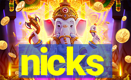 nicks