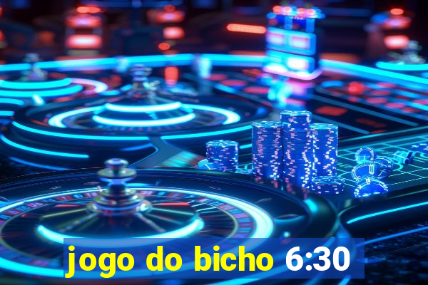 jogo do bicho 6:30