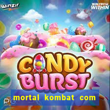 mortal kombat com dinheiro infinito