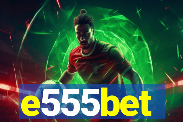 e555bet