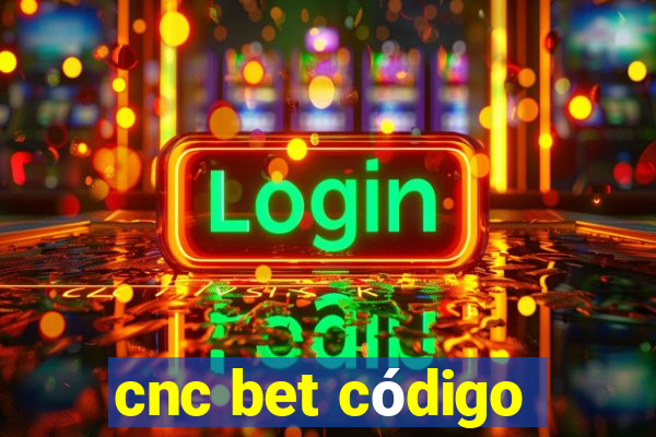 cnc bet código