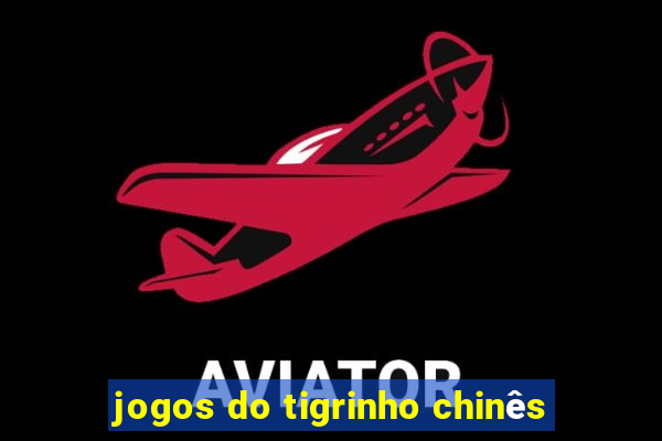 jogos do tigrinho chinês