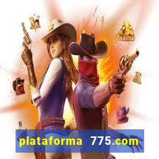 plataforma 775.com é confiavel
