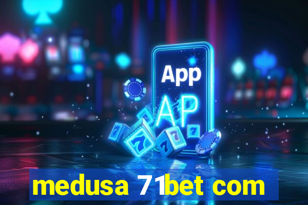 medusa 71bet com