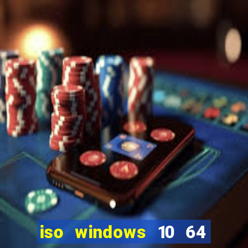 iso windows 10 64 bits download