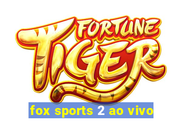 fox sports 2 ao vivo