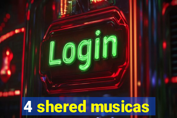 4 shered musicas
