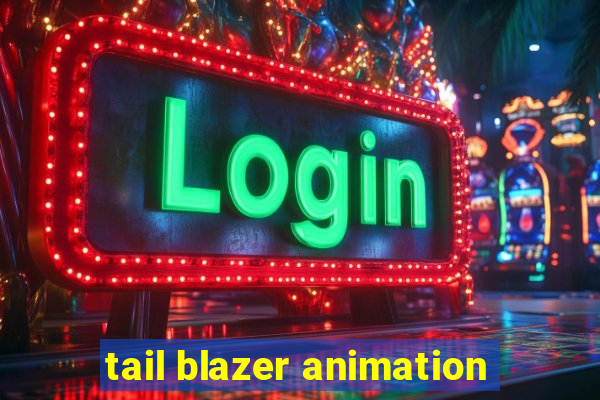tail blazer animation