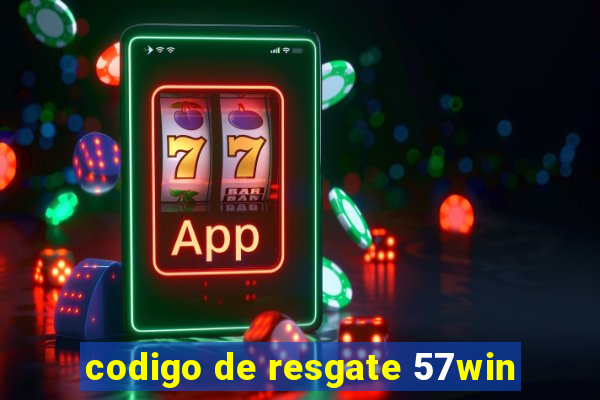 codigo de resgate 57win