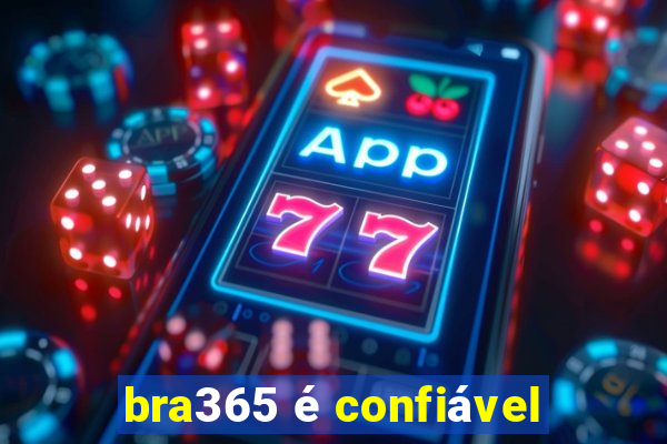 bra365 é confiável