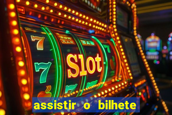 assistir o bilhete de loteria premiado dublado
