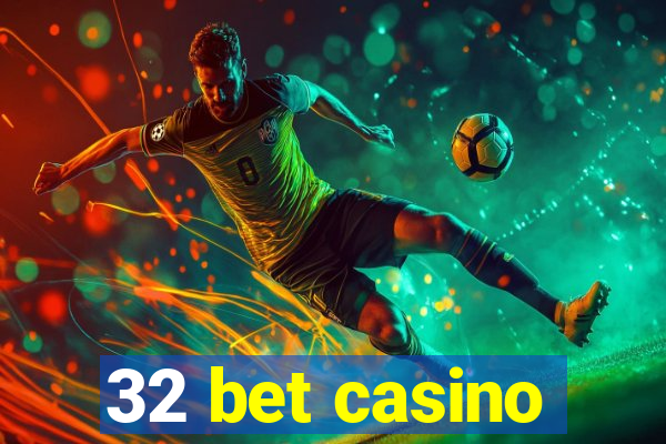 32 bet casino